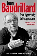 Jean Baudrillard: Od hyperreality k zmiznutiu: Nespracované rozhovory - Jean Baudrillard: From HyperReality to Disappearance: Uncollected Interviews