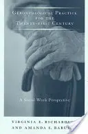 Gerontologická prax pre dvadsiate prvé storočie: Perspektíva sociálnej práce - Gerontological Practice for the Twenty-First Century: A Social Work Perspective