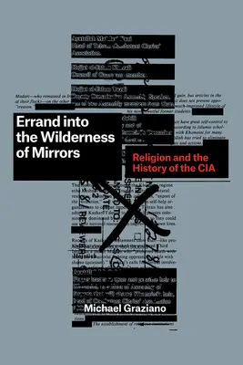 Potulka do divočiny zrkadiel: Náboženstvo a dejiny CIA - Errand Into the Wilderness of Mirrors: Religion and the History of the CIA
