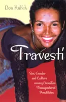 Travesti: Sex, rod a kultúra medzi brazílskymi transrodovými prostitútkami - Travesti: Sex, Gender, and Culture Among Brazilian Transgendered Prostitutes