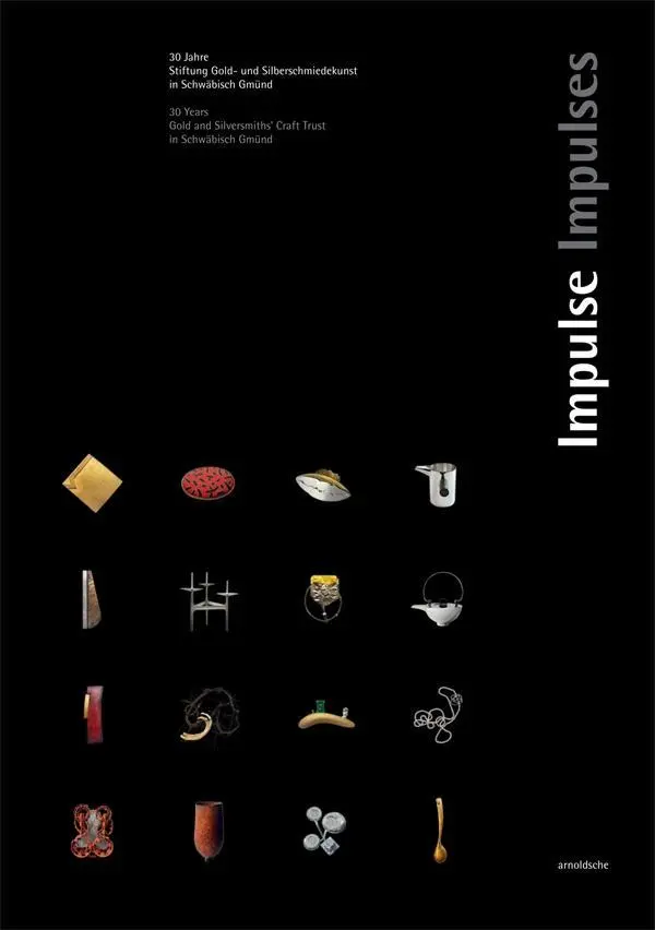 Impulzy: 30 rokov. Zlatý a strieborný fond Schwbisch Gmnd - Impulses: 30 Years. Gold and Silversmith's Trust Schwbisch Gmnd