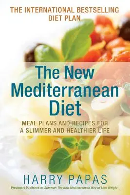 Nová stredomorská diéta: Nový stredomorský recept: Plány jedál a recepty pre štíhlejší a zdravší život - The New Mediterranean Diet: Meal Plans and Recipes for a Slimmer and Healthier Life