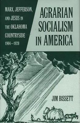 Agrárny socializmus v Amerike: Marx, Jefferson a Ježiš na oklahomskom vidieku 1904-1920 - Agarian Socialism in America: Marx, Jefferson, and Jesus in the Oklahoma Countryside 1904-1920