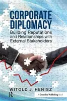 Podniková diplomacia - budovanie reputácie a vzťahov s externými zainteresovanými stranami - Corporate Diplomacy - Building Reputations and Relationships with External Stakeholders