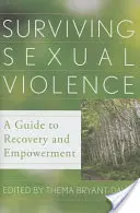 Prežiť sexuálne násilie: Sprievodca zotavením a posilnením - Surviving Sexual Violence: A Guide to Recovery and Empowerment