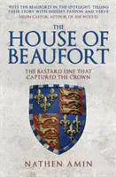 Dom Beaufortovcov: Dedičstvo, ktoré sa zmocnilo koruny - The House of Beaufort: The Bastard Line That Captured the Crown