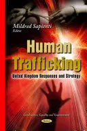 Obchodovanie s ľuďmi - reakcie a stratégia Spojeného kráľovstva - Human Trafficking - United Kingdom Responses & Strategy