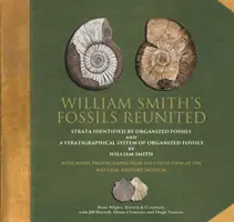 William Smith's Fossils Reunited - Strata Identied by Organized Fossils a Stratigrafický systém organizovaných fosílií Williama Smitha - William Smith's Fossils Reunited - Strata Identied by Organized Fossils and A Stratigraphical System of Organized Fossils by William Smith