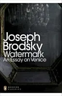 Vodoznak: Esej o Benátkach - Watermark: An Essay on Venice