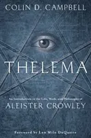 Thelema: Úvod do života, diela a filozofie Aleistera Crowleyho - Thelema: An Introduction to the Life, Work & Philosophy of Aleister Crowley