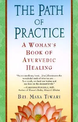 Cesta praxe: Ženská kniha o ajurvédskom liečení - The Path of Practice: A Woman's Book of Ayurvedic Healing