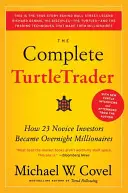 Kompletný Turtletrader: Ako sa 23 začínajúcich investorov stalo cez noc milionármi - The Complete Turtletrader: How 23 Novice Investors Became Overnight Millionaires