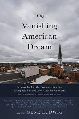 Miznúci americký sen: Američania so strednými a nižšími príjmami: úprimný pohľad na ekonomickú realitu - The Vanishing American Dream: A Frank Look at the Economic Realities Facing Middle- And Lower-Income Americans
