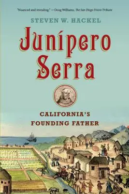 Junipero Serra: Otec zakladateľ Kalifornie - Junipero Serra: California's Founding Father