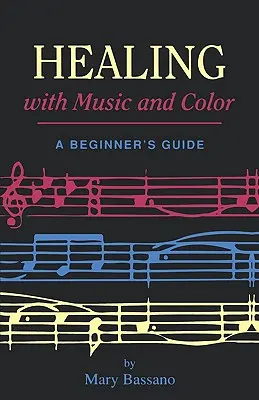 Liečenie hudbou a farbami: príručka pre začiatočníkov - Healing with Music and Color: A Beginner's Guide