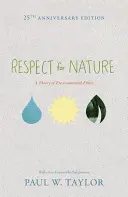 Úcta k prírode: Teória environmentálnej etiky - 25. výročné vydanie - Respect for Nature: A Theory of Environmental Ethics - 25th Anniversary Edition