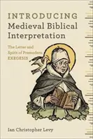 Úvod do stredovekej biblickej interpretácie: Zmysly Písma v predmodernej exegéze - Introducing Medieval Biblical Interpretation: The Senses of Scripture in Premodern Exegesis
