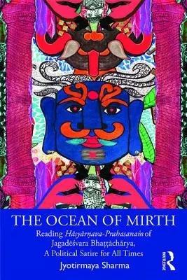 Oceán smútku: Čítanie Hāsyārṇava-Prahasanaṁ z Jagadēśvara Bhaṭṭāchārya, a Pol - The Ocean of Mirth: Reading Hāsyārṇava-Prahasanaṁ Of Jagadēśvara Bhaṭṭāchārya, a Pol
