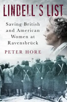 Lindellov zoznam: Záchrana britských a amerických žien v Ravensbrcku - Lindell's List: Saving British and American Women at Ravensbrck