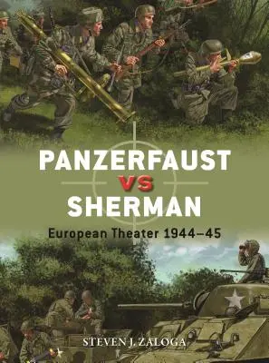 Panzerfaust vs Sherman: Európske divadlo 1944-45 - Panzerfaust Vs Sherman: European Theater 1944-45