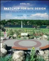 Sketchup na navrhovanie webových stránok: Sketch: Príručka na modelovanie plánov stavieb, terénu a architektúry - Sketchup for Site Design: A Guide to Modeling Site Plans, Terrain, and Architecture