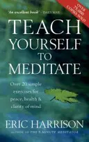 Naučte sa meditovať - Viac ako 20 jednoduchých cvičení pre pokoj, zdravie a jasnú myseľ - Teach Yourself To Meditate - Over 20 simple exercises for peace, health & clarity of mind