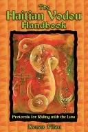 The Haitian Vodou Handbook: Protokoly pre jazdu s Lwa - The Haitian Vodou Handbook: Protocols for Riding with the Lwa