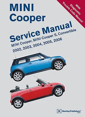 Servisná príručka pre Mini Cooper 2002, 2003, 2004, 2005, 2006: Mini Cooper, Mini Cooper S, kabriolet - Mini Cooper Service Manual 2002, 2003, 2004, 2005, 2006: Mini Cooper, Mini Cooper S, Convertible