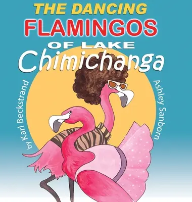 Tancujúci plameniaci z jazera Chimichanga: Hlúpe vtáky - The Dancing Flamingos of Lake Chimichanga: Silly Birds