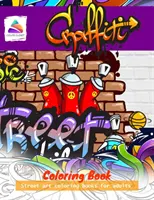 Graffiti Coloring Book: Kniha vymaľovánok pouličného umenia pre dospelých - Graffiti Coloring Book: Street art coloring books for adults
