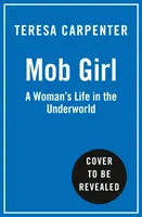 Mob Girl - Výbušný skutočný príbeh ženy, ktorá sa postavila mafii - Mob Girl - The Explosive True Story of the Woman Who Took on the Mafia