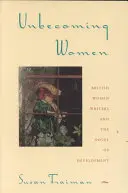 Unbecoming Women: Britské spisovateľky a román o vývoji - Unbecoming Women: British Women Writers and the Novel of Development