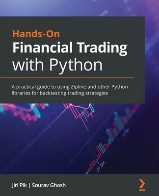 Praktické finančné obchodovanie s Pythonom: Praktický sprievodca používaním Zipline a ďalších knižníc Pythonu na spätné testovanie obchodných stratégií - Hands-On Financial Trading with Python: A practical guide to using Zipline and other Python libraries for backtesting trading strategies