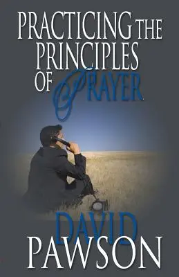 Praktizovanie princípov modlitby - Practicing The Principles of Prayer