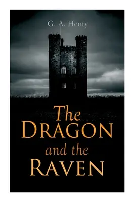 Drak a havran: historický román (Dni kráľa Alfréda a Vikingov) - The Dragon and the Raven: Historical Novel (The Days of King Alfred and the Vikings)