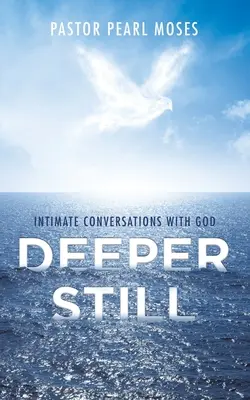 Ešte hlbšie: Dôverné rozhovory s Bohom - Deeper Still: Intimate Conversations with God
