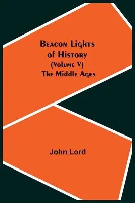 Majákové svetlá histórie (V. diel): Stredovek - Beacon Lights of History (Volume V): The Middle Ages
