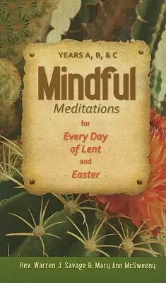 Rozjímavé meditácie na každý deň pôstu a Veľkej noci: A, B a C - Mindful Meditations for Every Day of Lent and Easter: Years A, B, and C