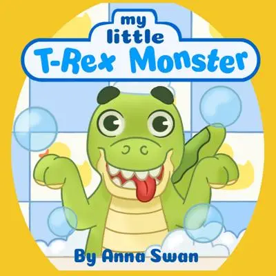 Môj malý T-Rex Monster: Roztomilá kniha o dinosauroch pre deti od 3 do 8 rokov o T-Rexovi a láske a prijatí zo strany rodičov, skvelá na výučbu správania. Dinosaurus c - My little T-Rex Monster: Cute dinosaur book for kids 3-8 about T-Rex and parents' love and acceptance, great for teaching behaviour. Dinosaur c