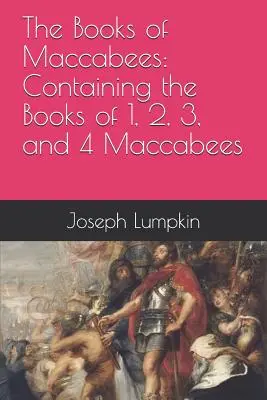 Knihy Makabejské: Knihy Machabejcov: 1., 2., 3. a 4. kniha - The Books of Maccabees: Containing the Books of 1, 2, 3, and 4 Maccabees