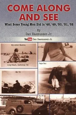Poď sa pozrieť: Čo robili niektorí mladí muži v rokoch 48, 49, 50, 51 a 52 - Come Along and See: What Some Young Men Did in '48, '49, '50, '51, '52