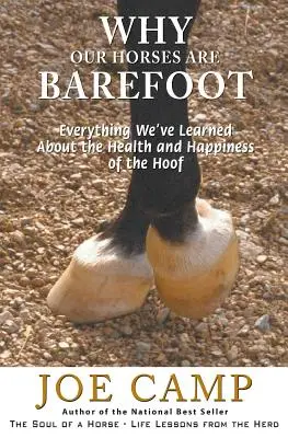Prečo sú naše kone bosé: Všetko, čo sme sa dozvedeli o zdraví a šťastí kopýt - Why Our Horses Are Barefoot: Everything We've Learned About the Health and Happiness of the Hoof