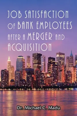 Pracovná spokojnosť zamestnancov bánk po fúzii a akvizícii - Job Satisfaction of Bank Employees after a Merger & Acquisition
