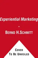 Zážitkový marketing: Ako dosiahnuť, aby zákazníci cítili, cítili, mysleli, konali, R - Experiential Marketing: How to Get Customers to Sense, Feel, Think, Act, R