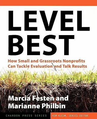 Najlepšia úroveň: Ako môžu malé a základné neziskové organizácie zvládnuť hodnotenie a hovoriť o výsledkoch - Level Best: How Small and Grassroots Nonprofits Can Tackle Evaluation and Talk Results