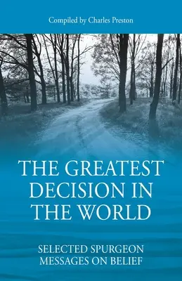 Najväčšie rozhodnutie na svete: Vybrané Spurgeonove posolstvá o viere - The Greatest Decision in the World: Selected Spurgeon Messages on Belief