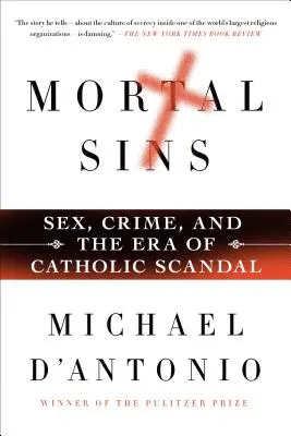 Smrteľné hriechy: Hriešne hriechy: Sex, zločin a éra katolíckeho škandálu - Mortal Sins: Sex, Crime, and the Era of Catholic Scandal