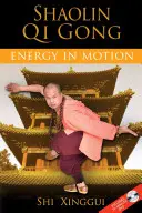Shaolin Qi Gong: Energia v pohybe [s DVD] - Shaolin Qi Gong: Energy in Motion [With DVD]