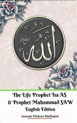Život proroka Isu AS a proroka Mohameda SAW Anglické vydanie - The Life of Prophet Isa AS and Prophet Muhammad SAW English Edition
