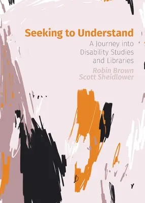 Snaha o pochopenie: Cesta do štúdia zdravotného postihnutia a knižníc - Seeking to Understand: A Journey into Disability Studies and Libraries